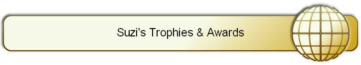 Suzi's Trophies & Awards